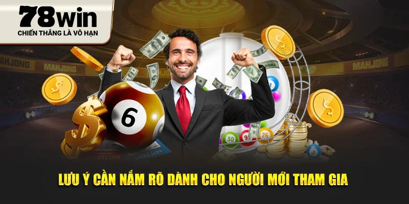 Lưu ý cần nắm rõ dành cho người mới tham gia